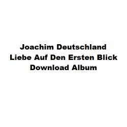 Joachim Deutschland : Liebe Auf Den Ersten Blick